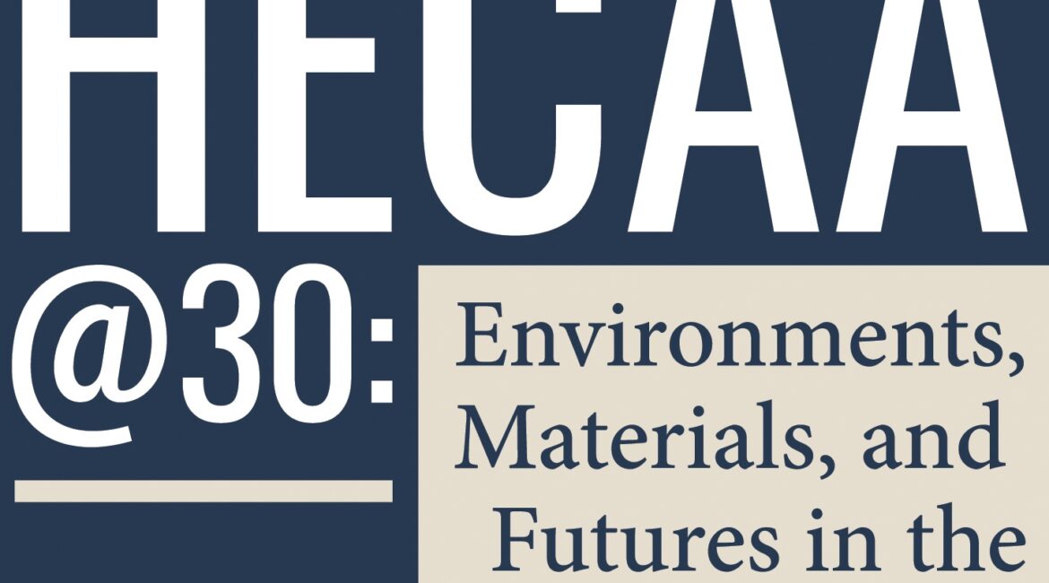 Provocations from HECAA@30 – Edited by Elizabeth Saari Browne and Dana Leibsohn